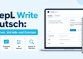 DeepL Write Deutsch: Funktionen, Vorteile und Grenzen